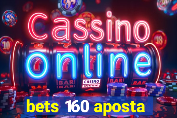 bets 160 aposta